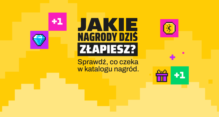 Jakie nagrody dziś złapiesz? Sprawdź, co czeka w katalogu nagród.