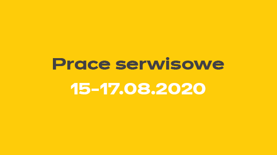Przerwa serwisowa 15.08 - 17.08.2020